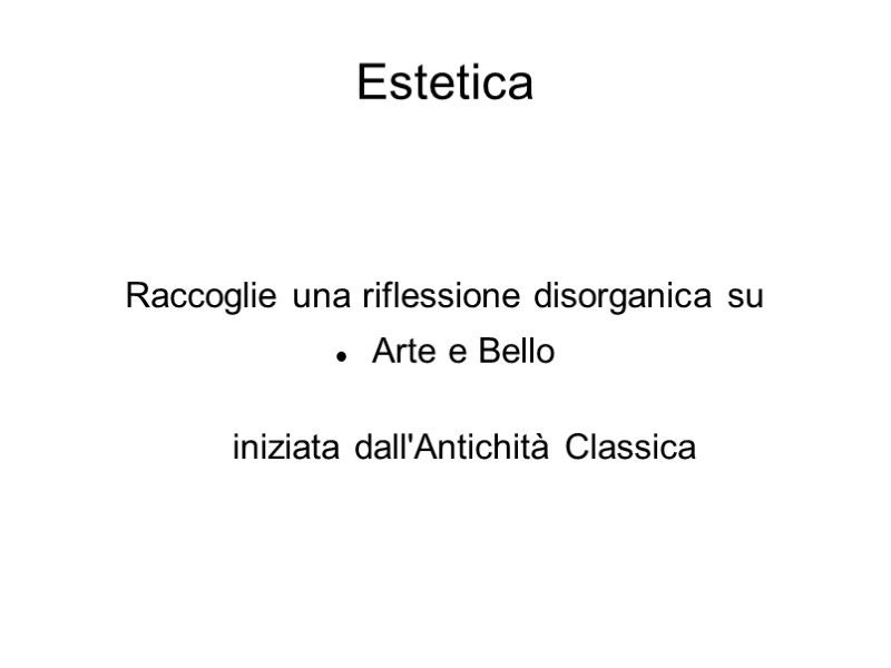 Estetica   Raccoglie una riflessione disorganica su  Arte e Bello  